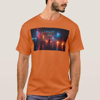 I Might Die Neon Rock Collection von Back to the f T-Shirt