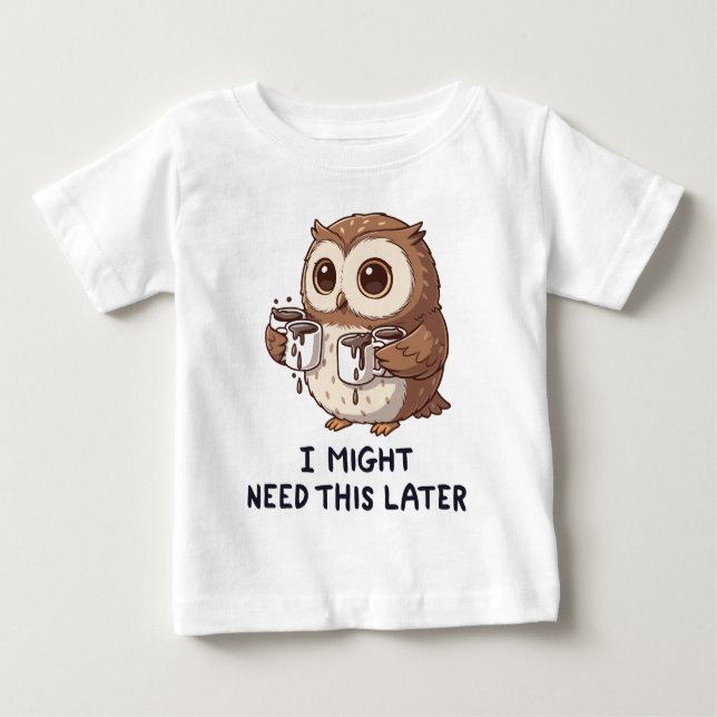 I Might Need Coffee Later - Funny Owl Humor Baby T-shirt (Vorderseite)