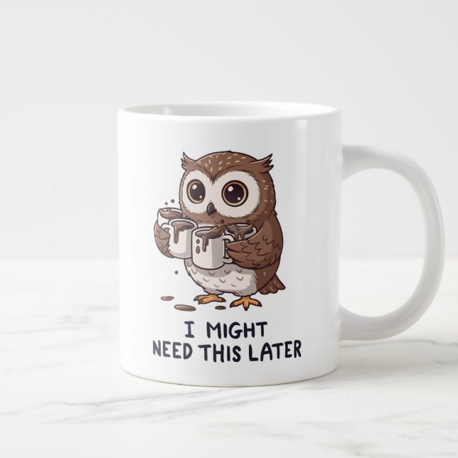 I Might Need Coffee Later - Funny Owl Humor Jumbo-Tasse (Rechts)