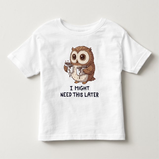 I Might Need Coffee Later - Funny Owl Humor Kleinkind T-shirt (Vorderseite)