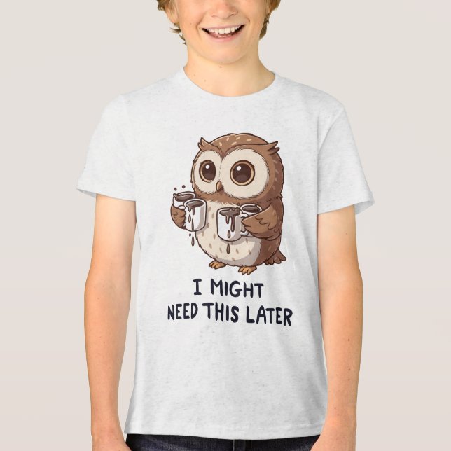 I Might Need Coffee Later - Funny Owl Humor Tri-Blend Shirt (Vorderseite)