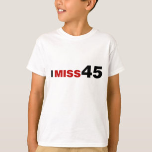 I Miss 45 T-Shirt