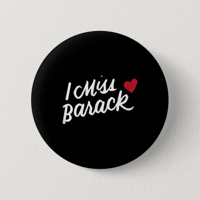 I Miss Barack Barrack Obama Präsident History Poli Button (Vorderseite)