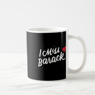 I Miss Barack Barrack Obama Präsident History Poli Kaffeetasse