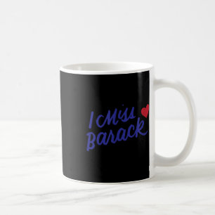 I Miss Barack Barrack Obama Präsident History Poli Kaffeetasse