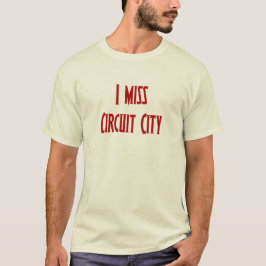 I miss Circuit City T-Shirt