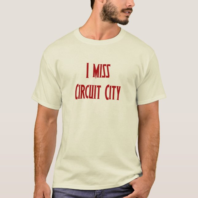 I miss Circuit City T-Shirt (Vorderseite)