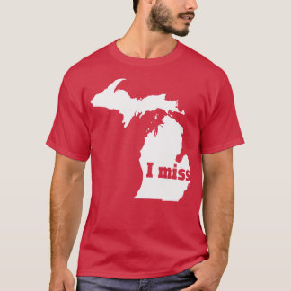I Miss Michigan Mein Zuhause Staat T-Shirt