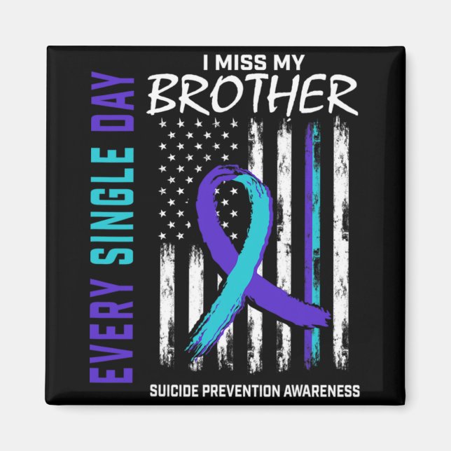 I Miss My Brother Suicide Awareness Prevention Ame Magnet (Vorne)