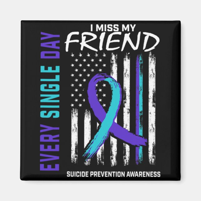 I Miss My Friend Suicide Awareness Prevention Amer Magnet (Vorne)