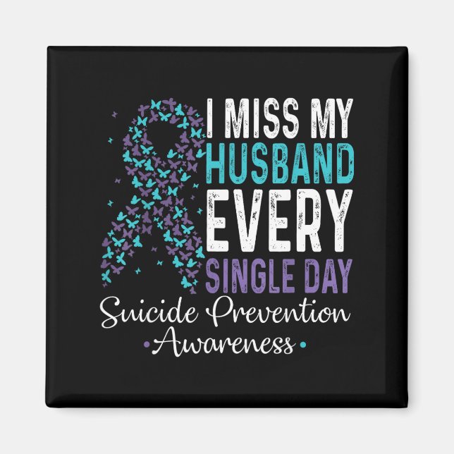 I Miss My Husband Every Single Day Suicide Prevent Magnet (Vorne)