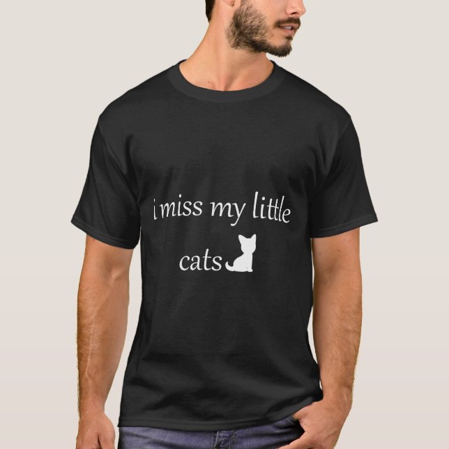I Miss My Little Cats T-Shirt (Vorderseite)