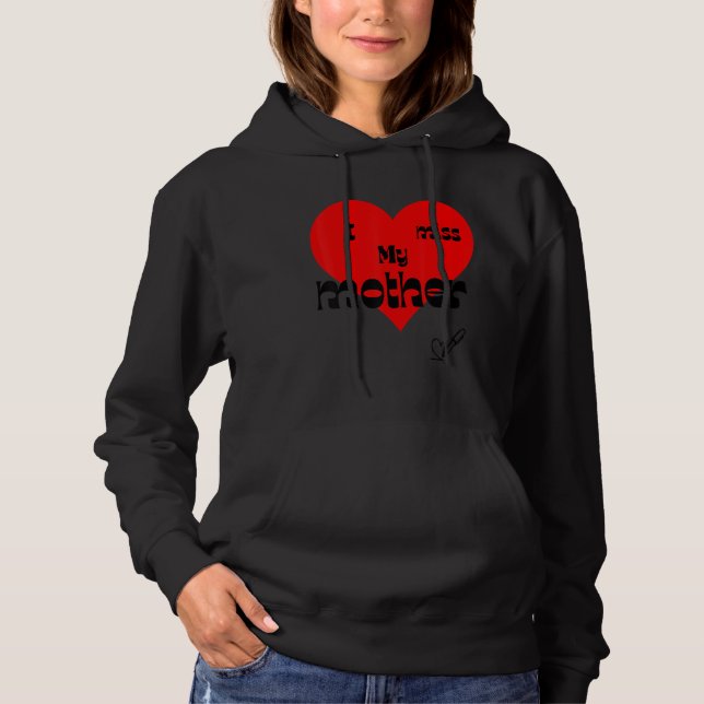 I Miss My Mother Hoodie (Vorderseite)