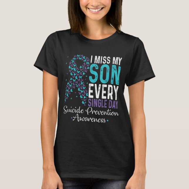 I Miss My Son Every Single Day Suicide Prevention  T-Shirt (Vorderseite)