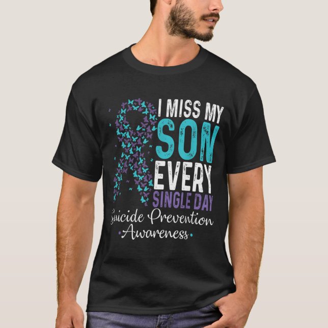 I Miss My Son Every Single Day Suicide Prevention  T-Shirt (Vorderseite)