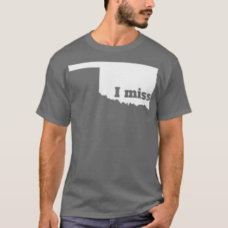 I Miss Oklahoma Zuhause Staaten T-Shirt
