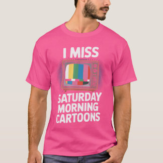 I Miss Saturday Morning Cartoons RetroV Nostalgia  T-Shirt