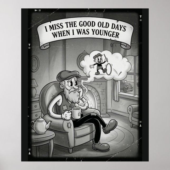 I Miss The Good Old Days When I Was Younger Poster (Vorne)