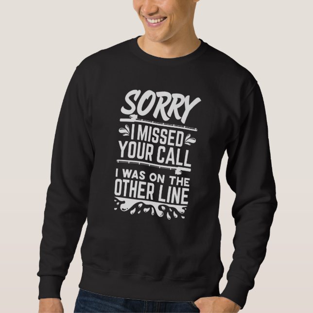 I missed your call was on other line funny Fishing Sweatshirt (Vorderseite)