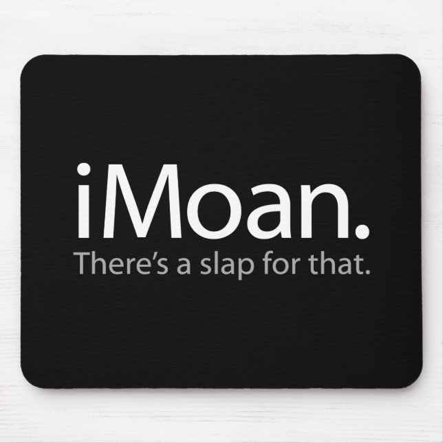 i Moan - Dafür gibt es eine Slap Mousepad (Vorne)