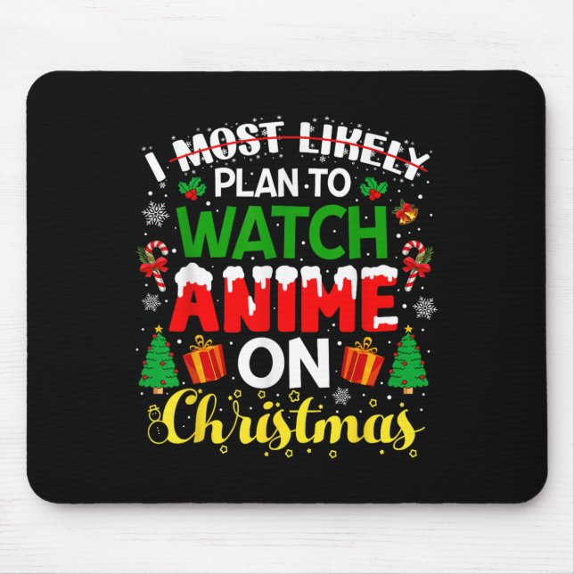 I Most Likely Plan To Watch Anime On Christmas Fam Mousepad (Vorne)