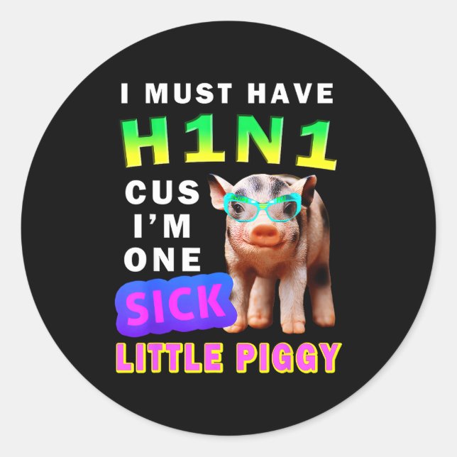 I Must Have H1n1 Cus I'm One Sick Little Ggy Weari Runder Aufkleber (Vorderseite)