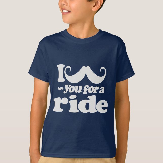 I Mustache You for a Ride T-Shirt (Vorderseite)