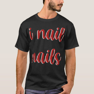 I Nail Nails Techniker Schöner Salon Frauen Busi T-Shirt