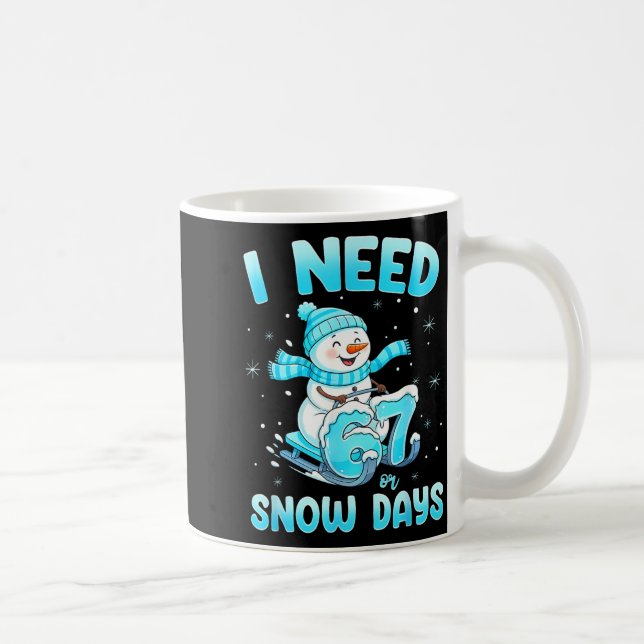 I Need 6 7 Snow Days Christmas Snowman Teacher Stu Kaffeetasse (Rechts)