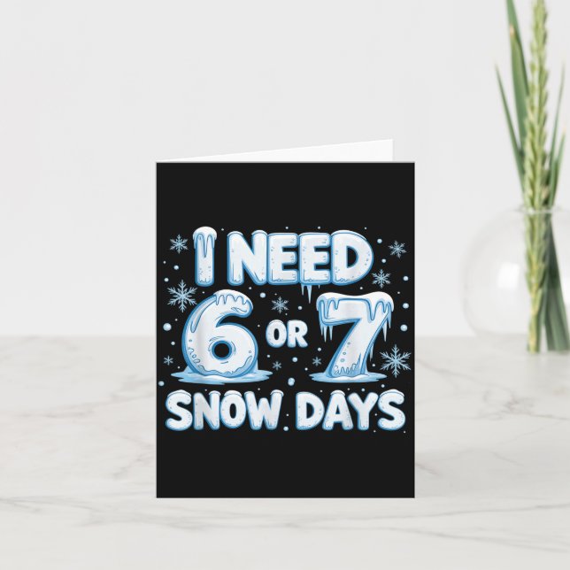 I Need 6 7 Snow Days Funny 67 Teacher Winter Schoo Karte (Vorderseite)