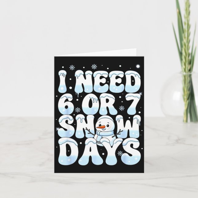 I Need 6 7 Snow Days Funny Snowman 67 Teacher Wint Karte (Vorderseite)