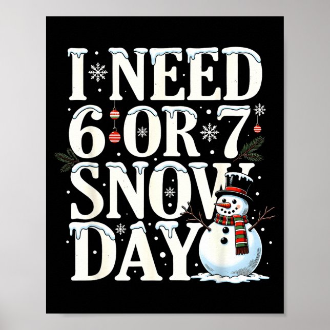 I Need 6 7 Snow Days Funny Snowman 67 Teacher Wint Poster (Vorne)