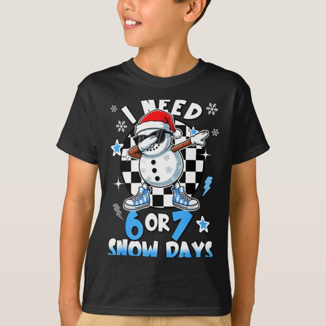 I Need 6 7 Snow Days Funny Snowman Dabbing Snowy D T-Shirt (Vorderseite)