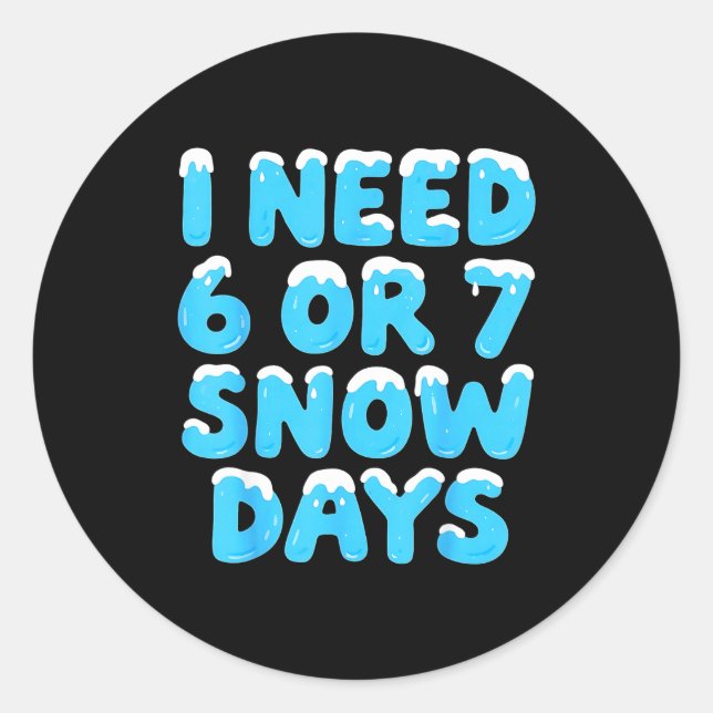 I Need 6 7 Snow Days Funny Teacher Winter Meme  Runder Aufkleber (Vorderseite)