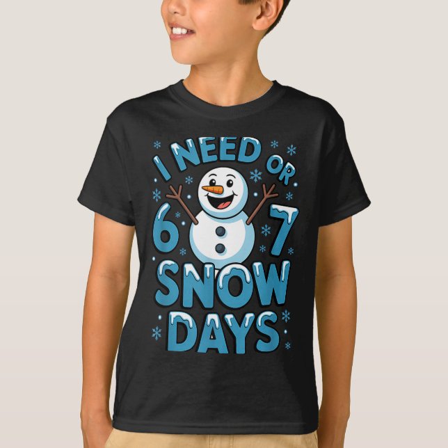 I Need 6 7 Weather Day Funny Snowy Day Teacher And T-Shirt (Vorderseite)