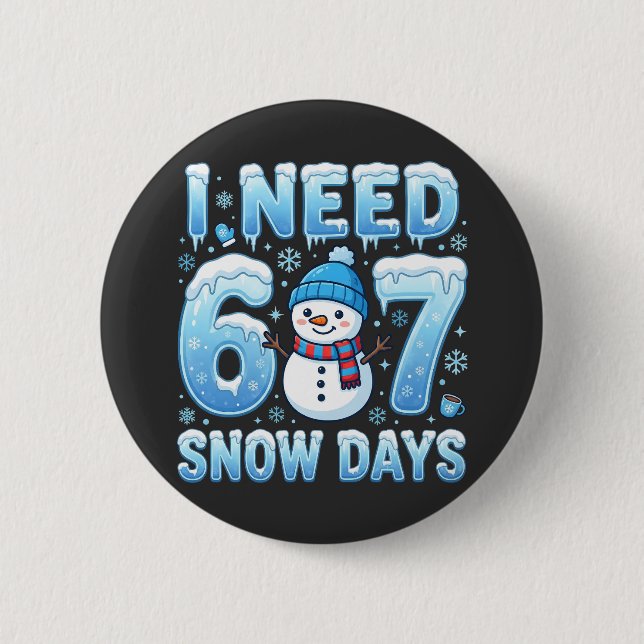 I Need 6 or 7 Snow Days Funny Winter Teacher Button (Vorderseite)
