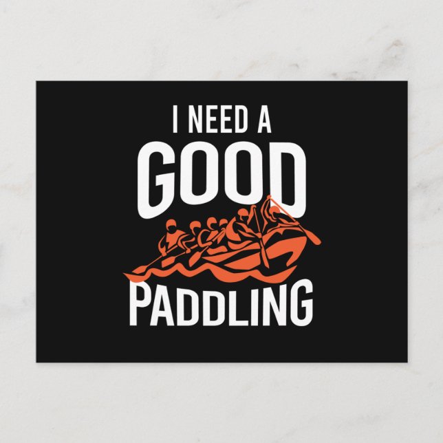 I Need A Good Paddling Rafting Postkarte (Vorderseite)