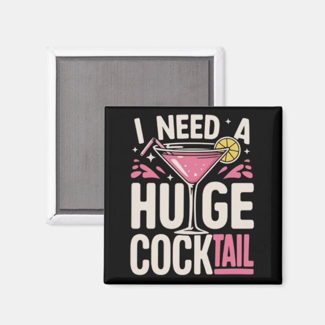 I Need a Huge Cocktail Adult Joke Funny Drinking  Magnet (Vorderseite/Rückseite)