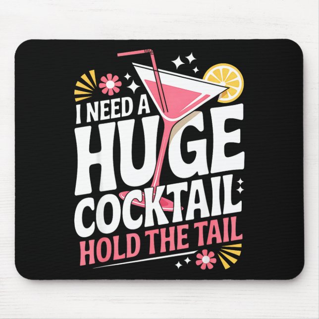 I Need A Huge Coctail Funny Adult Humor Funny Drin Mousepad (Vorne)