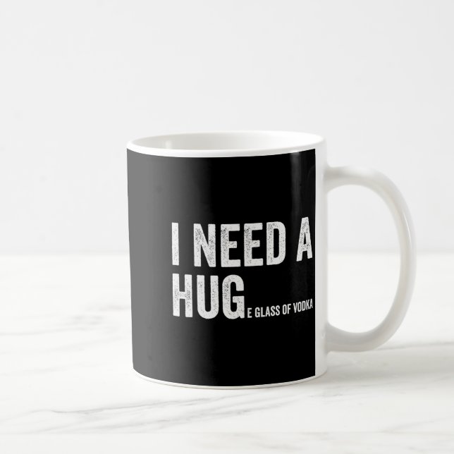 I Need A Huge Gl Of Vodka Funny Vodka Fan  Kaffeetasse (Rechts)