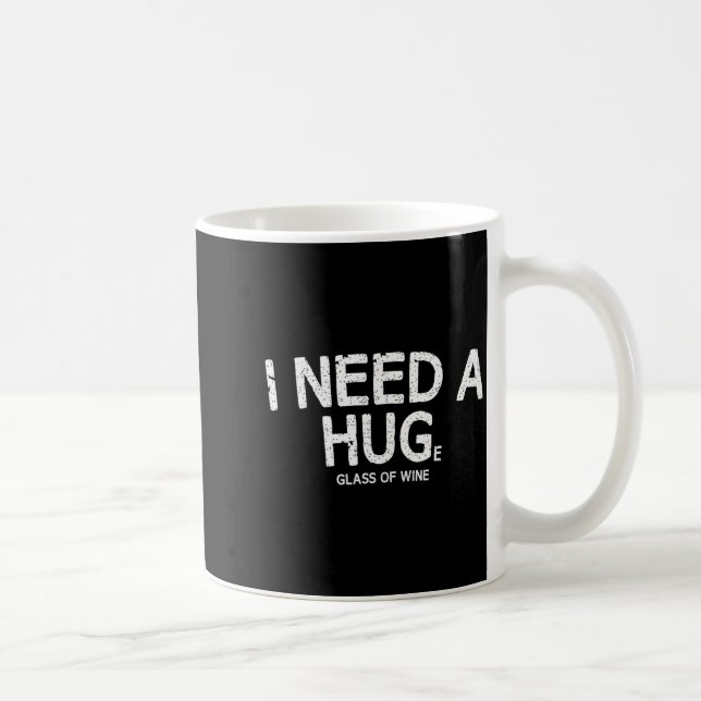 I Need A Huge Gl Of Wine Funny Wine Humor Tee  Kaffeetasse (Rechts)