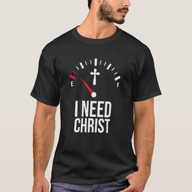 I Need Christ  I Need Jesus  Religious Christian C T-Shirt (Vorderseite)