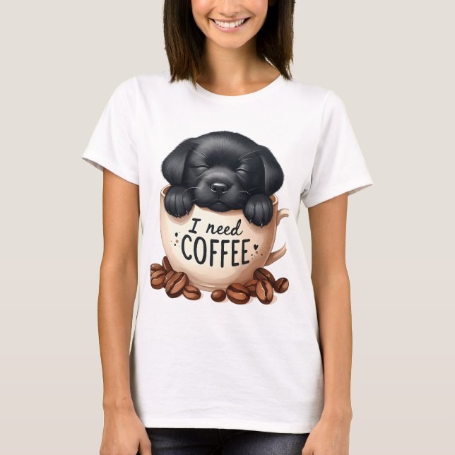 I NEED COFFEE AND A BLACK LABRADOR RETRIEVER DOG T-Shirt (Vorderseite)