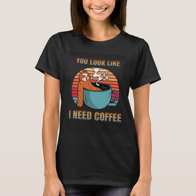 I need Coffee funny lazy Sloth Cup look like Retro T-Shirt (Vorderseite)