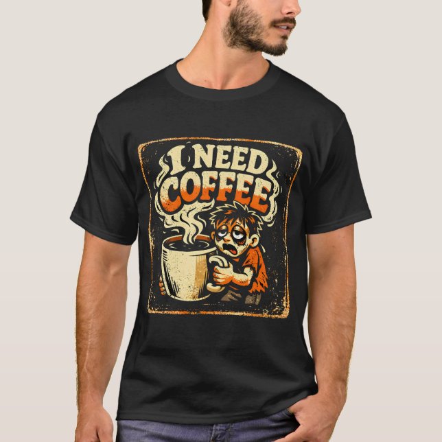 I Need Coffee – Morning Survival Humor Tee (Vorderseite)
