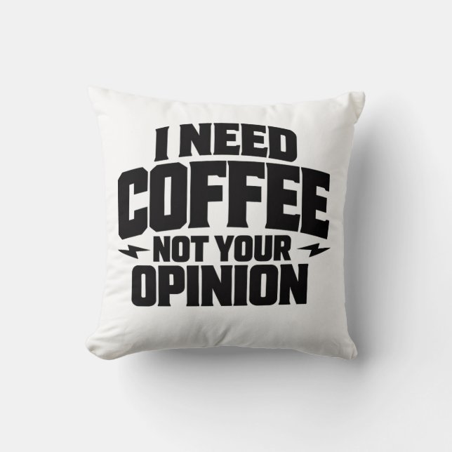 I Need Coffee Not Your Opinion Typography Design  Kissen (Vorderseite)