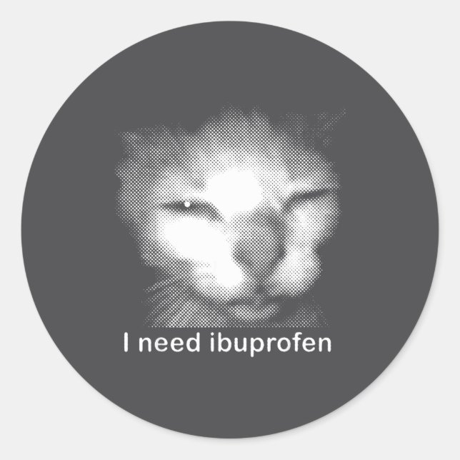 I Need Ibuprofen Cat Meme Funny Silly Cat Ironic W Runder Aufkleber (Vorderseite)