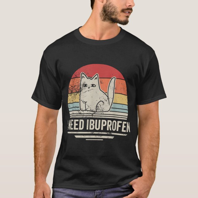 I Need Ibuprofen Cat Spaß T-Shirt (Vorderseite)