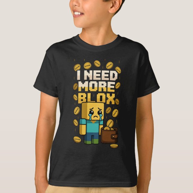I NEED MORE BLOX T-Shirt (Vorderseite)