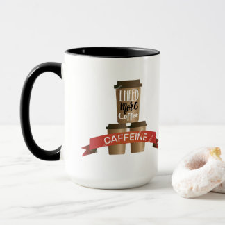 I Need More Coffee Funny Caffeine Mug - Coffee Lov Tasse